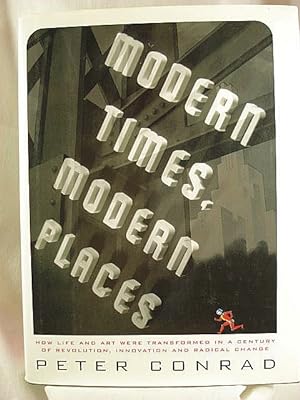 Seller image for Modern Times, Modern Places: How Life and Art Were Transformed in a Century of Revolution, Innovation, and Radical Change for sale by Henniker Book Farm and Gifts