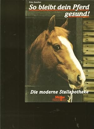 Seller image for So bleibt dein Pferd gesund ! Die moderne Stallapotheke. for sale by Ant. Abrechnungs- und Forstservice ISHGW