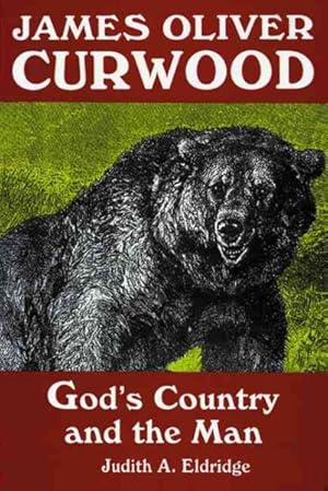 Seller image for James Oliver Curwood : God's Country and the Man for sale by GreatBookPrices