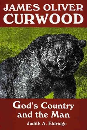 Seller image for James Oliver Curwood : God's Country and the Man for sale by GreatBookPrices
