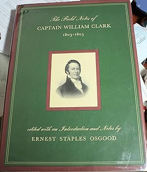 The Field Notes of Captain William Clark 1803-1805