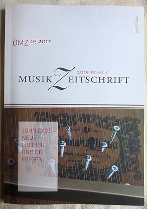 John Cage - neue Freiheit und die Folgen ; Österreichische Musikzeitschrift : ÖMZ. Band 67. Heft 3