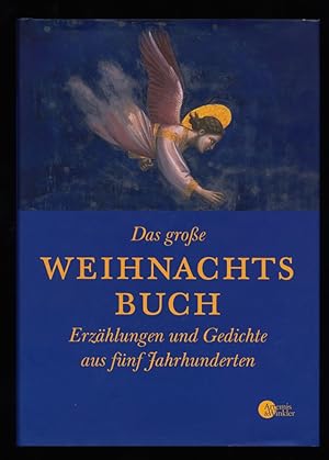 Das große Weihnachtsbuch : Erzählungen und Gedichte aus fünf Jahrhunderten.