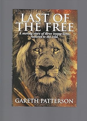 Last of the Free - A Moving Story of Three Young Lions, Restored to the Wild