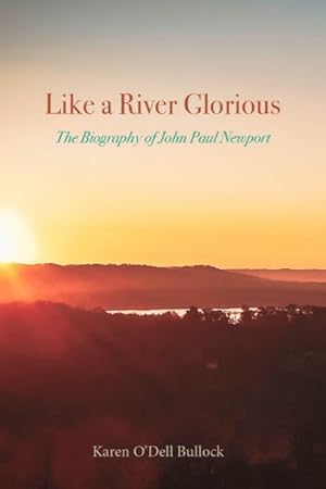 Seller image for Like a River Glorious : The Biography of John Paul Newport for sale by GreatBookPrices