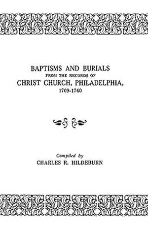 Immagine del venditore per Baptisms and Burials : From the Records of Christ Church, Philadelphia, 1709-1760 venduto da GreatBookPrices