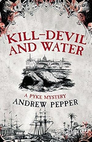 Imagen del vendedor de Kill-Devil And Water: From the author of The Last Days of Newgate (Pyke Mystery) a la venta por WeBuyBooks