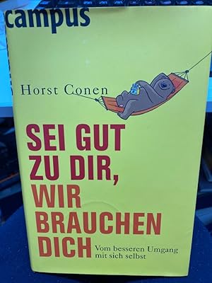 Bild des Verkufers fr Sei gut zu dir, wir brauchen dich : vom besseren Umgang mit sich selbst. zum Verkauf von bookmarathon