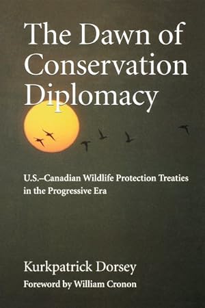 Seller image for Dawn of Conservation Diplomacy : U.S.-Canadian Wildlife Protection Treaties in the Progressive Era for sale by GreatBookPrices