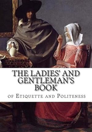 Imagen del vendedor de Ladies' and Gentleman's Book of Etiquette and Politeness a la venta por GreatBookPrices