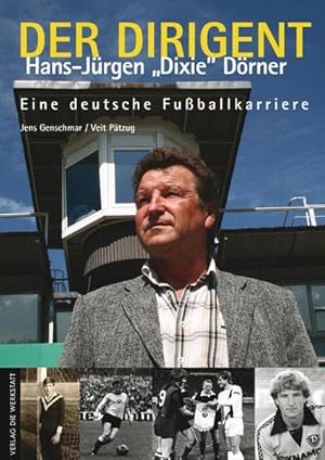 Bild des Verkufers fr Der Dirigent : Hans-Jrgen "Dixie" Drner - eine deutsche Fuballkarriere. Jens Genschmar/Veit Ptzug zum Verkauf von der buecherjaeger antiquarischer Buchandel & Bchersuchdienst