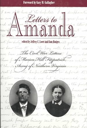 Bild des Verkufers fr Letters to Amanda : The Civil War Letters of Marionhill Fitzpatrick, Army of Northern zum Verkauf von GreatBookPrices