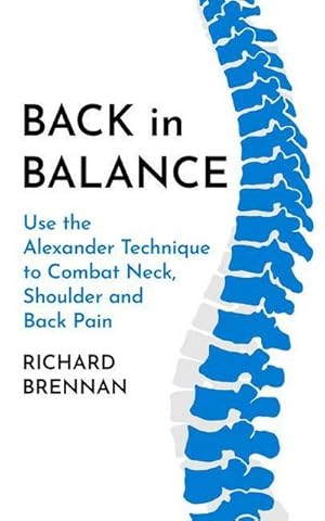 Bild des Verkufers fr Back in Balance : Use the Alexander Technique to Combat Neck, Shoulder and Back Pain zum Verkauf von AHA-BUCH GmbH