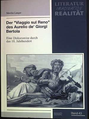 Seller image for Der "Viaggio sul Reno" des Aurelio de' Giorgi Bertola : eine Diskursreise durch das 18. Jahrhundert. Literatur, Imagination, Realitt ; Bd. 43 for sale by books4less (Versandantiquariat Petra Gros GmbH & Co. KG)