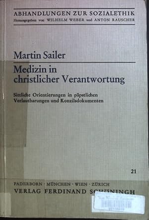 Seller image for Medizin in christlicher Verantwortung : sittliche Orientierungen in ppstlichen Verlautbarungen und Konzilsdokumenten. Abhandlungen zur Sozialethik ; Bd. 21 for sale by books4less (Versandantiquariat Petra Gros GmbH & Co. KG)