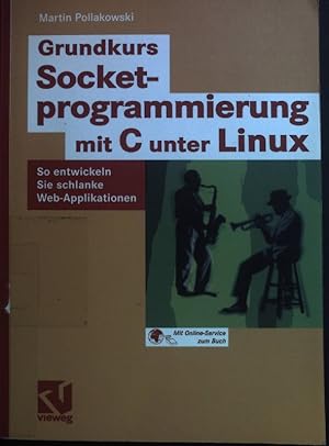 Bild des Verkufers fr Grundkurs Socketprogrammierung mit C unter Linux : so entwickeln Sie schlanke Web-Applikationen. zum Verkauf von books4less (Versandantiquariat Petra Gros GmbH & Co. KG)