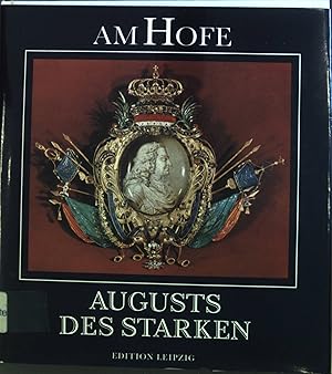 Bild des Verkufers fr Am Hofe Augusts des Starken. zum Verkauf von books4less (Versandantiquariat Petra Gros GmbH & Co. KG)