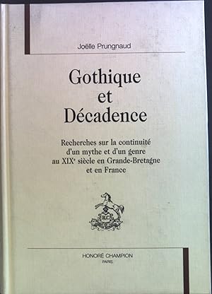 Bild des Verkufers fr Gothique et dcadence: Recherches sur la continuit d'un mythe et d'un genre au XIXe sicle en Grande-Bretagne et en France zum Verkauf von books4less (Versandantiquariat Petra Gros GmbH & Co. KG)