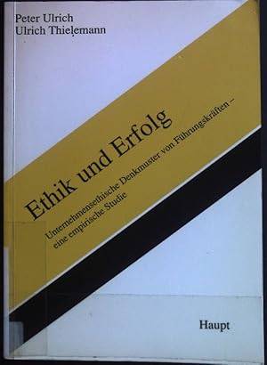 Bild des Verkufers fr Ethik und Erfolg : unternehmensethische Denkmuster von Fhrungskrften ; eine empirische Studie. St. Galler Beitrge zur Wirtschaftsethik ; Bd. 6 zum Verkauf von books4less (Versandantiquariat Petra Gros GmbH & Co. KG)