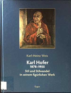 Karl Hofer : 1878 - 1955 ; Stil und Stilwandel in seinem figürlichen Werk; (SIGNIERTES EXEMPLAR)