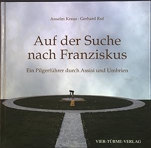 Seller image for Auf der Suche nach Franziskus : ein Pilgerfhrer durch Assisi und Umbrien. for sale by books4less (Versandantiquariat Petra Gros GmbH & Co. KG)