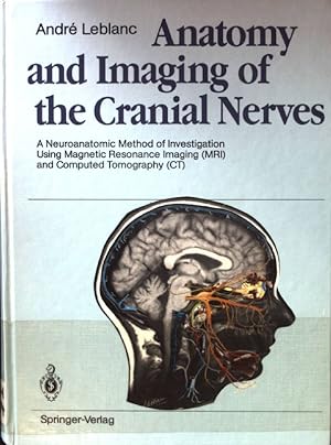 Seller image for Anatomy and imaging of the cranial nerves : a neuroanatomic method of investigation using magnetic resonance imaging (MRI) and computed tomography (CT). for sale by books4less (Versandantiquariat Petra Gros GmbH & Co. KG)