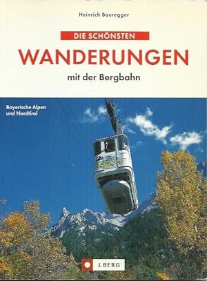 Image du vendeur pour Die schnsten Wanderungen mit der Bergbahn: Bayerische Alpen und Nordtirol mis en vente par bcher-stapel