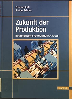 Bild des Verkufers fr Zukunft der Produktion : Herausforderungen, Forschungsfelder, Chancen. zum Verkauf von books4less (Versandantiquariat Petra Gros GmbH & Co. KG)