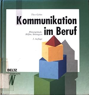 Seller image for Kommunikation im Beruf : Hintergrnde, Hilfen, Strategien. Beltz Weiterbildung for sale by books4less (Versandantiquariat Petra Gros GmbH & Co. KG)