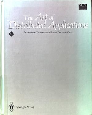 Seller image for The art of distributed applications : programming techniques for remote procedure calls. Sun technical reference library for sale by books4less (Versandantiquariat Petra Gros GmbH & Co. KG)