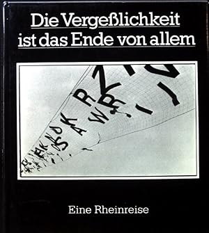Seller image for Die Vergesslichkeit ist das Ende von allem : eine Rheinreise. for sale by books4less (Versandantiquariat Petra Gros GmbH & Co. KG)