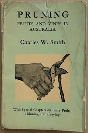 Pruning fruits and vines in Australia : with special chapters on berry fruits, thinning and spray...