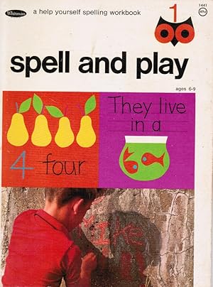 Spell and Play for the Child Who Reads, Writes, and Wants to Spell