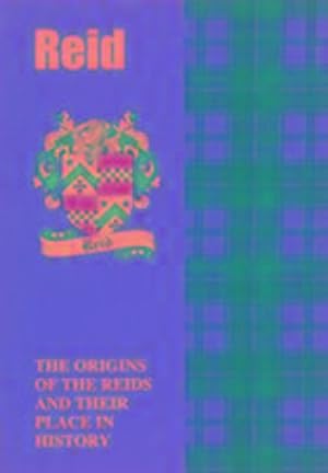 Bild des Verkufers fr Reid : The Origins of the Clan Reid and Their Place in History zum Verkauf von Smartbuy