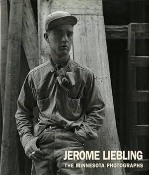Seller image for Jerome Liebling : The Minnesota Photographs, 1949-1969 for sale by GreatBookPricesUK