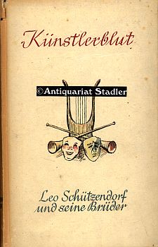 Künstlerblut. Leo Schützendorf und sein Brüder.