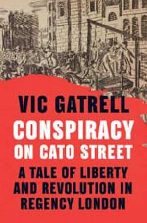 Bild des Verkufers fr Conspiracy on Cato Street : A Tale of Liberty and Revolution in Regency London zum Verkauf von AHA-BUCH GmbH