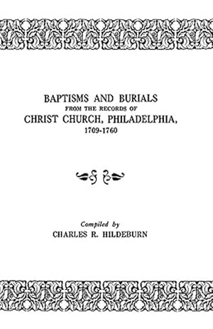 Immagine del venditore per Baptisms and Burials : From the Records of Christ Church, Philadelphia, 1709-1760 venduto da GreatBookPricesUK