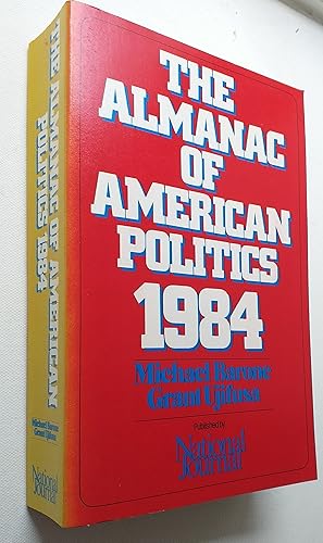 Immagine del venditore per The Almanac of American Politics 1984 The President, The Senators, the Representatives, The Governors: their Records and Election Results, Their States and Districts. venduto da Mr Mac Books (Ranald McDonald) P.B.F.A.