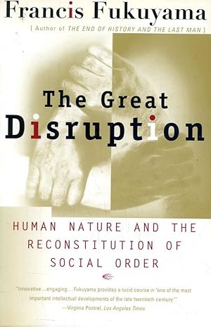 The Great Disruption: Human Nature and the Reconstitution of Social Order