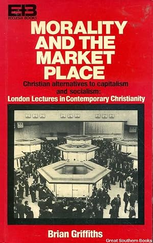 Morality and the Market Place: Christian Alternatives to Capitalism and Socialism