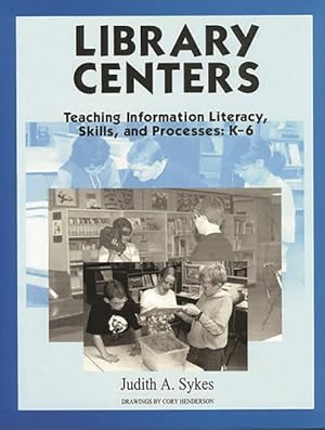 Image du vendeur pour Library Centers : Teaching Information Literacy, Skills, and Processes: K-6 mis en vente par GreatBookPrices