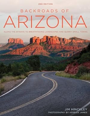Bild des Verkufers fr Backroads of Arizona : Along the Byways to Breathtaking Landscapes and Quirky Small Towns zum Verkauf von GreatBookPrices