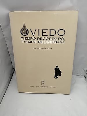 Imagen del vendedor de Oviedo, Tiempo Recordado, Tiempo Recobrado (Primera edicin) a la venta por Libros Angulo