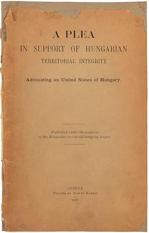 Bild des Verkufers fr A Plea in Support of Hungarian Territorial Integrity advocating an United States of Hungary. Published under the auspices of the Hungarian territorial integrity league [wrapper title]. zum Verkauf von Henry Sotheran Ltd