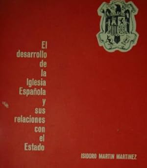 Seller image for EL DESARROLLO DE LA IGLESIA ESPAOLA Y SUS RELACIONES CON EL ESTADO for sale by LIBRERIA ANTICUARIO BELLVER MADRID