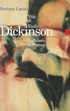 Vita di Emily Dickinson : l'alfabeto dell'estasi