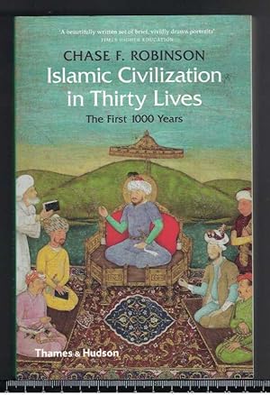 ISLAMIC CIVILIZATION IN THIRTY LIVES The First 1000 Years