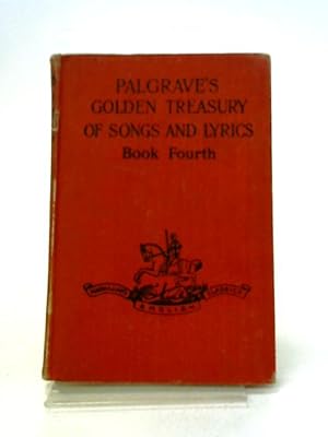 Imagen del vendedor de Palgrave's Golden Treasury Of Songs And Lyrics Book Fourth a la venta por World of Rare Books