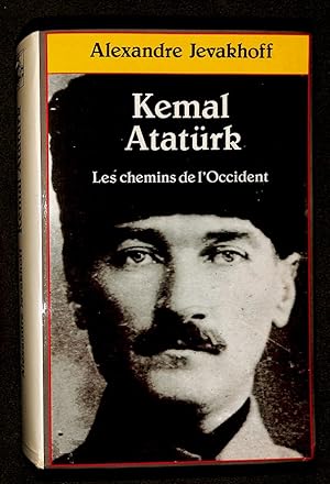 Kemal Atatürk : les chemins de l'Occident.